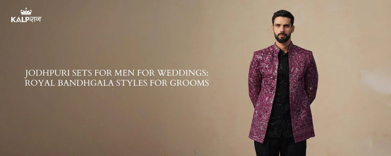 Jodhpuri Sets for Men for Weddings: Royal Bandhgala Styles for Grooms